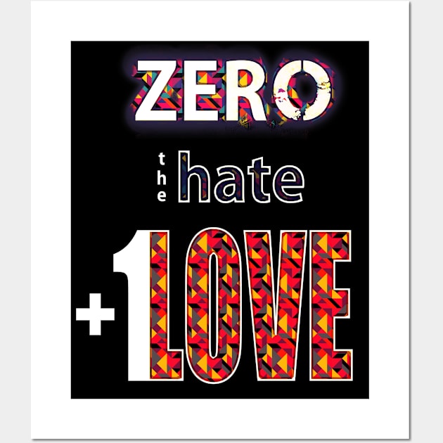 Zero Hate Plus 1 Love pop art v2 Wall Art by FutureImaging